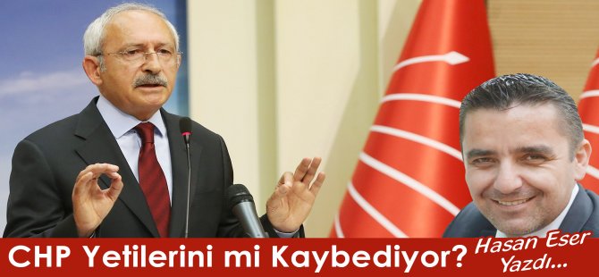 CHP Yetilerini mi Kaybediyor?